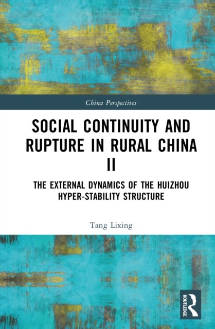 Social Continuity and Rupture in Rural China II - The External Dynamics of the Huizhou Hyper-stability Structure