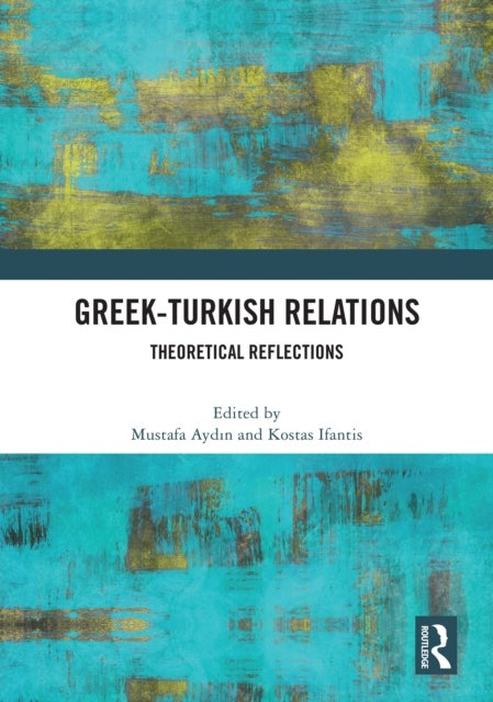 Greek-Turkish Relations - Theoretical Reflections