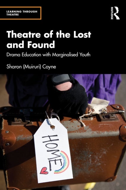 Theatre of the Lost and Found - Drama Education with Marginalised Youth