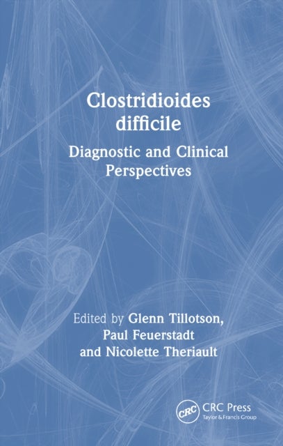 Clostridioides difficile - Diagnostic and Clinical Perspectives