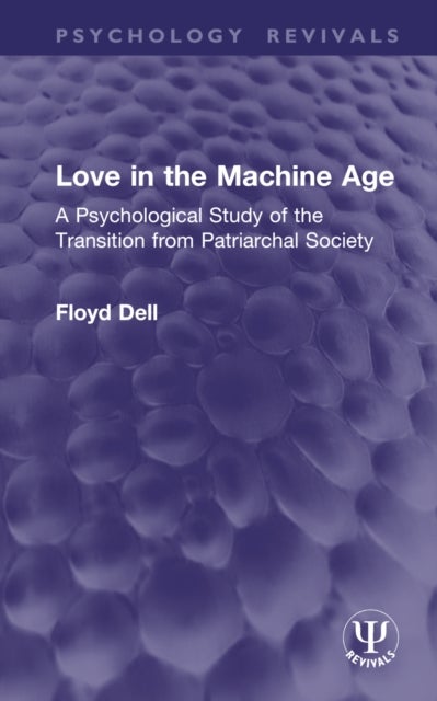 Love in the Machine Age - A Psychological Study of the Transition from Patriarchal Society
