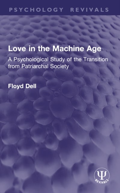Love in the Machine Age - A Psychological Study of the Transition from Patriarchal Society
