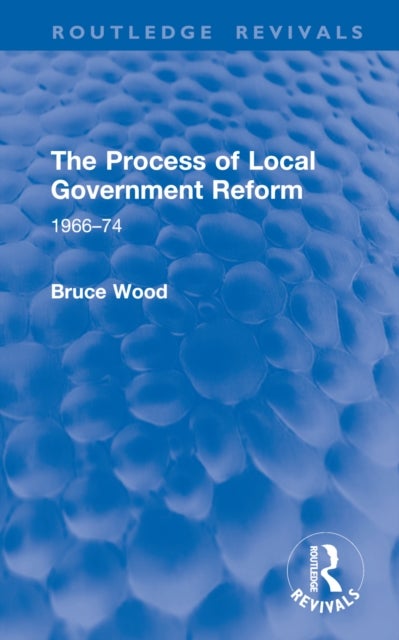 The Process of Local Government Reform - 1966–74