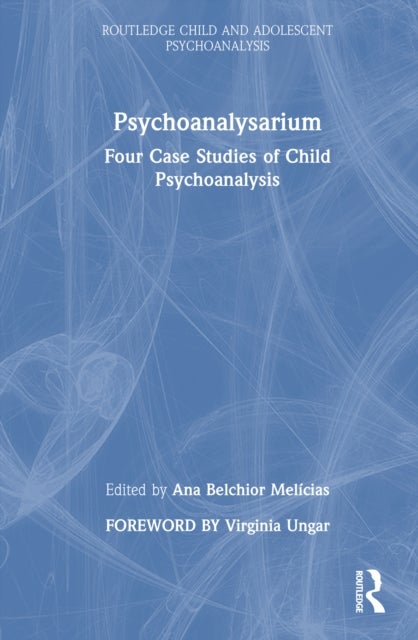 Psychoanalysarium - Four Case Studies of Child Psychoanalysis