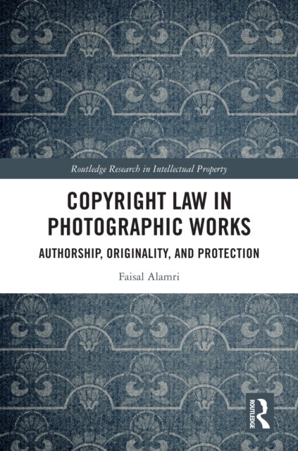 Copyright Law in Photographic Works - Authorship, Originality, and Protection