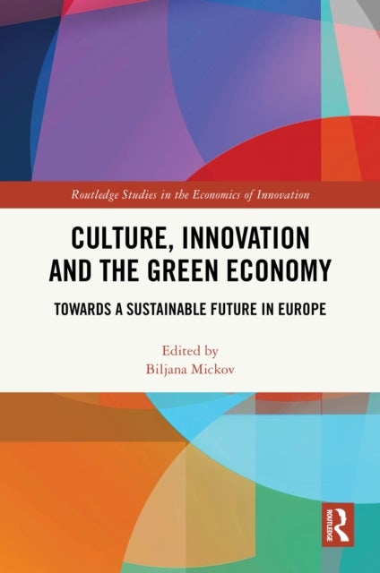 Culture, Innovation and the Green Economy - Towards a Sustainable Future in Europe