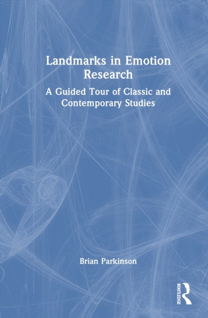 Landmarks in Emotion Research - A Guided Tour of Classic and Contemporary Studies