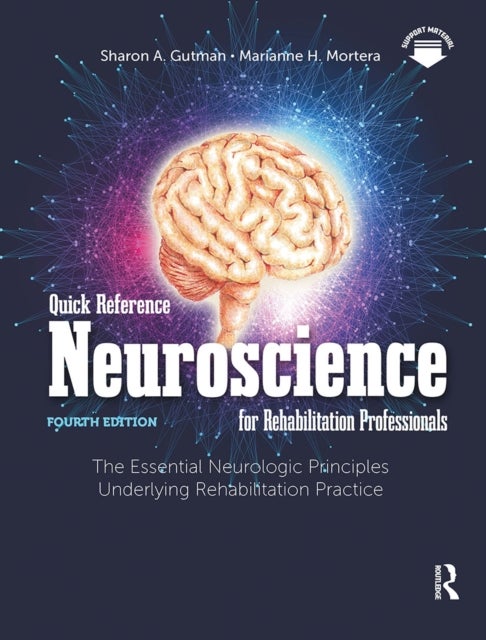 Quick Reference Neuroscience for Rehabilitation Professionals - The Essential Neurologic Principles Underlying Rehabilitation Practice