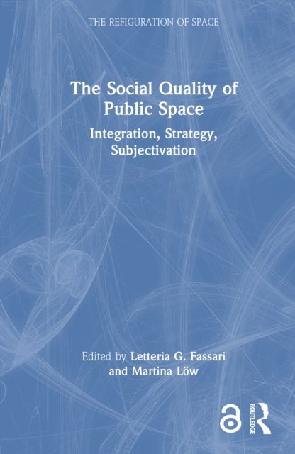 The Social Quality of Public Space - Integration, Strategy, Subjectivation