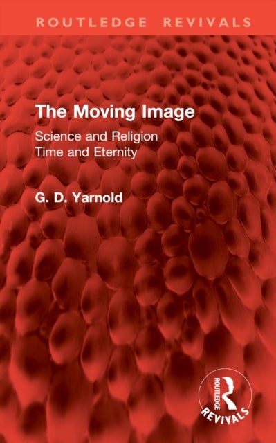 The Moving Image - Science and Religion. Time and Eternity