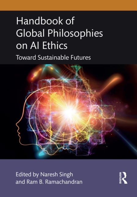 Handbook of Global Philosophies on AI Ethics - Toward Sustainable Futures