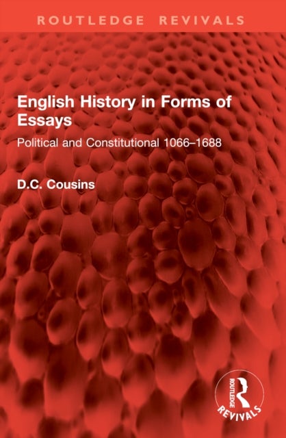 English History in Forms of Essays - Political and Constitutional 1066–1688