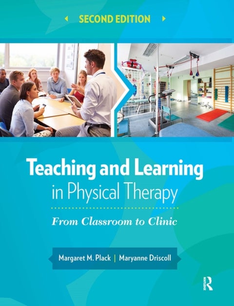 Teaching and Learning in Physical Therapy - From Classroom to Clinic