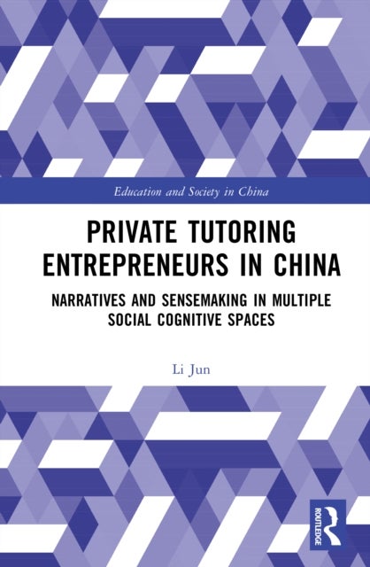 Private Tutoring Entrepreneurs in China - Narratives and Sensemaking in Multiple Social Cognitive Spaces