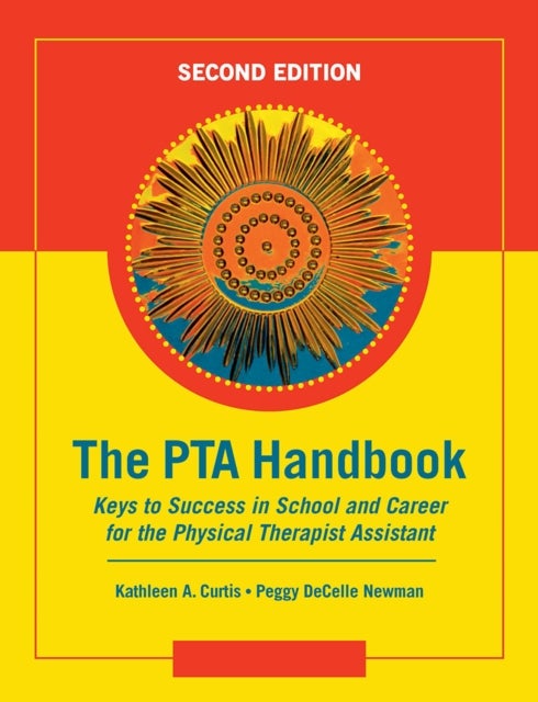 The PTA Handbook - Keys to Success in School and Career for the Physical Therapist Assistant