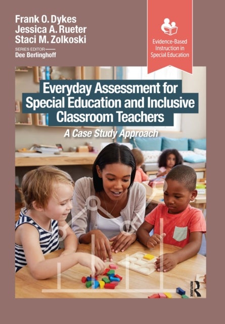 Everyday Assessment for Special Education and Inclusive Classroom Teachers - A Case Study Approach