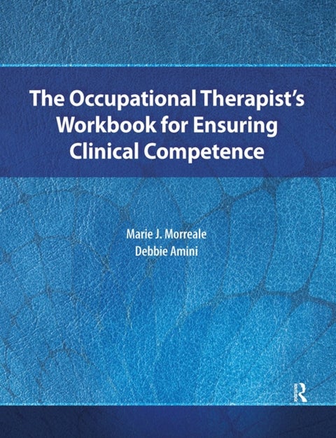 The Occupational Therapist’s Workbook for Ensuring Clinical Competence