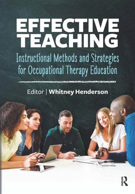 Effective Teaching - Instructional Methods and Strategies for Occupational Therapy Education