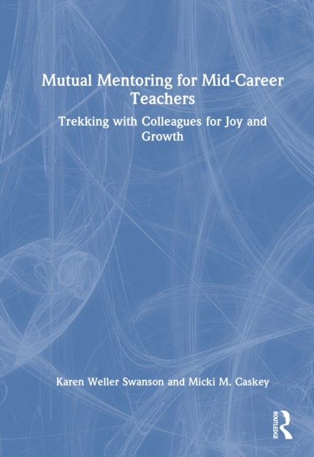 Mutual Mentoring for Mid-Career Teachers - Trekking with Colleagues for Joy and Growth