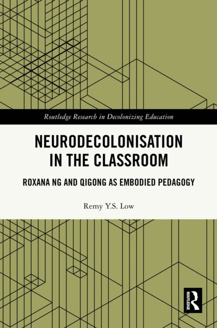 Neurodecolonisation in the Classroom - Roxana Ng and Qigong as Embodied Pedagogy