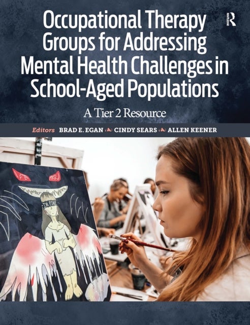 Occupational Therapy Groups for Addressing Mental Health Challenges in School-Aged Populations - A Tier II Resource