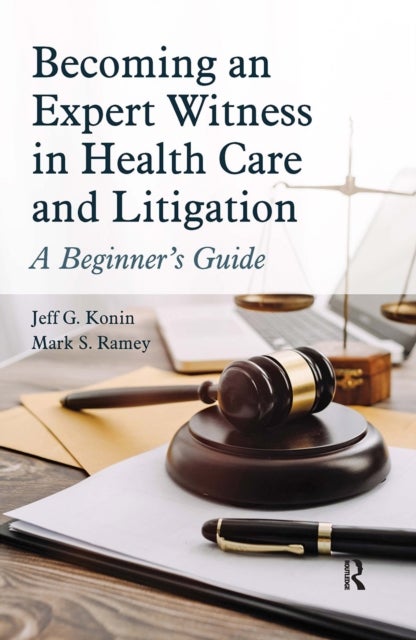 Becoming an Expert Witness in Health Care and Litigation - A Beginner's Guide