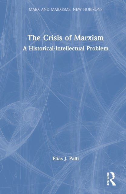 The Crisis of Marxism - A Historical-Intellectual Problem
