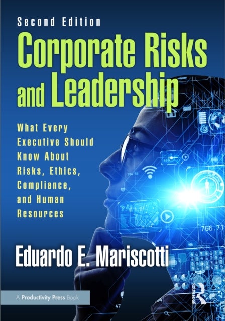 Corporate Risks and Leadership - What Every Executive Should Know About Risks, Ethics, Compliance, and Human Resources