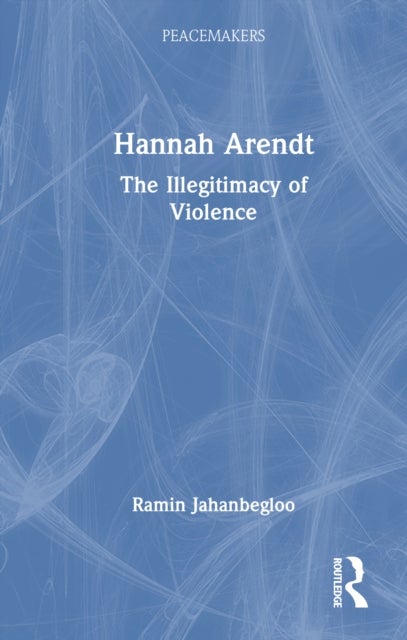 Hannah Arendt - The Illegitimacy of Violence