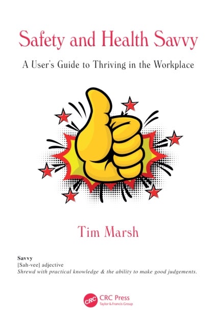 Safety and Health Savvy - A User’s Guide to Thriving in the Workplace