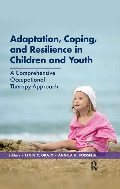 Adaptation, Coping, and Resilience in Children and Youth - A Comprehensive Occupational Therapy Approach