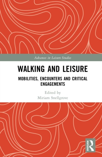 Walking and Leisure - Mobilities, Encounters and Critical Engagements