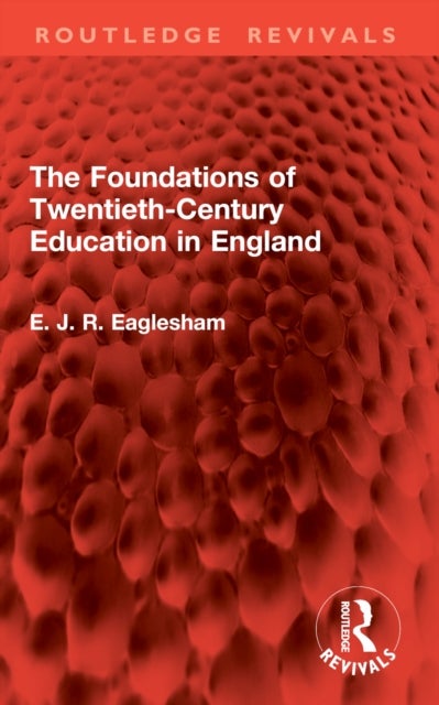 The Foundations of Twentieth-Century Education in England