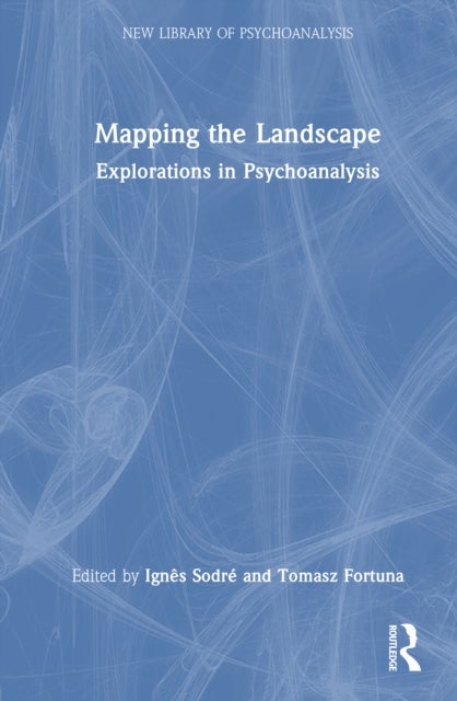 Mapping the Landscape - Explorations in Psychoanalysis