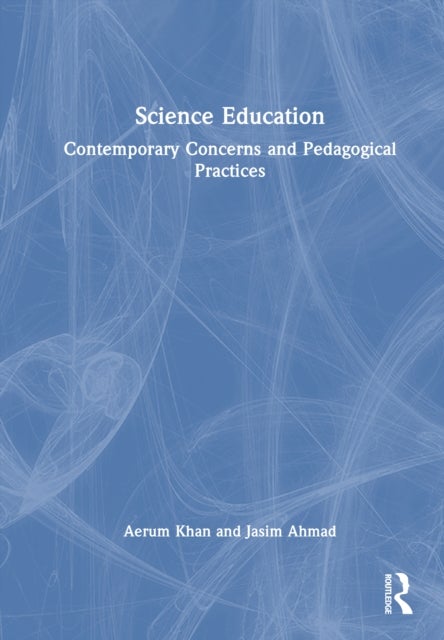 Science Education - Contemporary Concerns and Pedagogical Practices