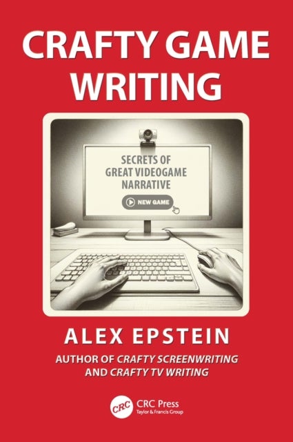 Crafty Game Writing - Secrets of Great Videogame Narrative
