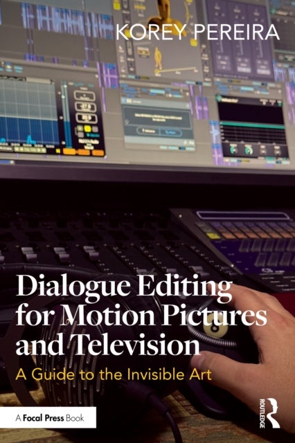 Dialogue Editing for Motion Pictures and Television - A Guide to the Invisible Art