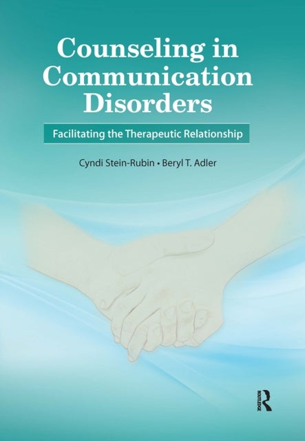 Counseling in Communication Disorders - Facilitating the Therapeutic Relationship