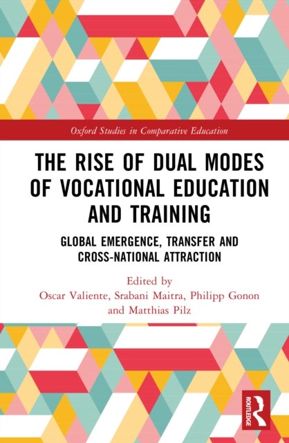 The Rise of Dual Modes of Vocational Education and Training - Global Emergence, Transfer and Cross-National Attraction