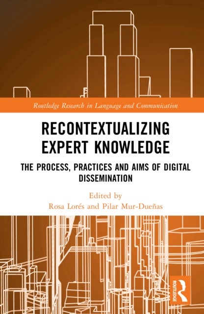 Recontextualizing Expert Knowledge - The Process, Practices and Aims of Digital Dissemination