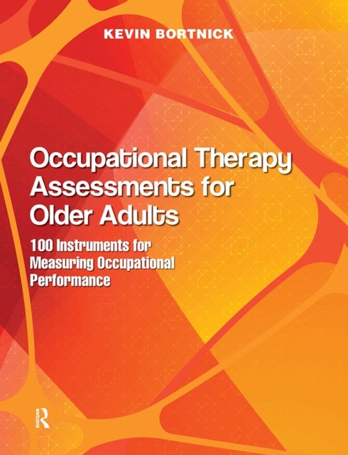 Occupational Therapy Assessments for Older Adults - 100 Instruments for Measuring Occupational Performance
