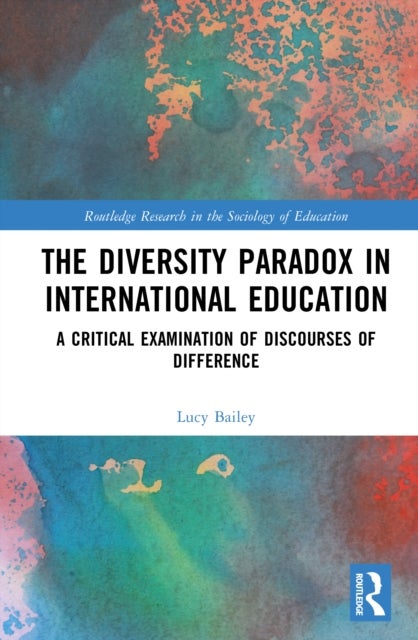 The Diversity Paradox in International Education - A Critical Examination of Discourses of Difference