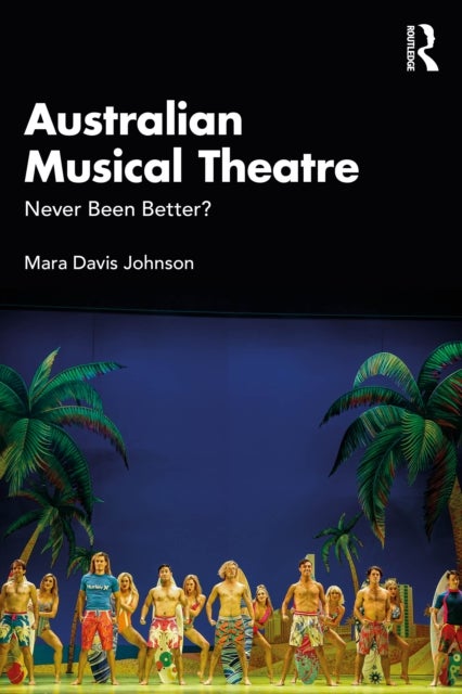 Australian Musical Theatre - Never Been Better?