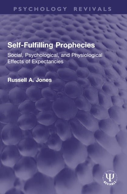 Self-Fulfilling Prophecies - Social, Psychological, and Physiological Effects of Expectancies
