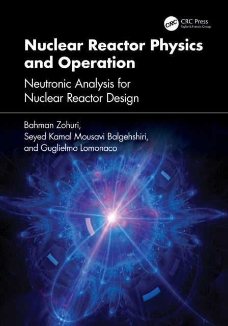Nuclear Reactor Physics and Operation - Neutronic Analysis for Nuclear Reactor Design