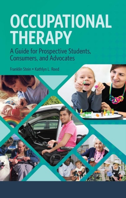 Occupational Therapy - A Guide for Prospective Students, Consumers, and Advocates