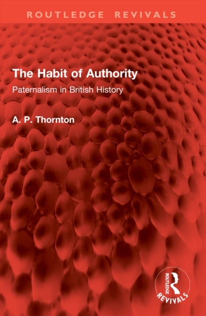 The Habit of Authority - Paternalism in British History