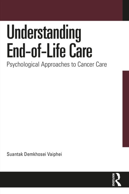 Understanding End-of-Life Care - Psychological Approaches to Cancer Care
