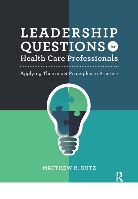 Leadership Questions for Health Care Professionals - Applying Theories and Principles to Practice