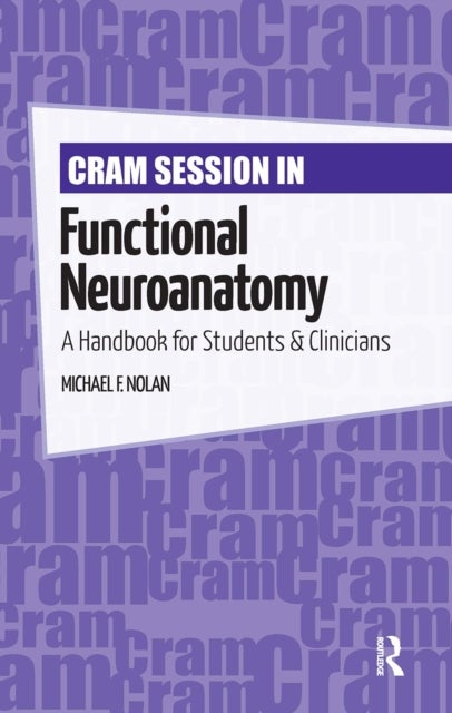 Cram Session in Functional Neuroanatomy - A Handbook for Students & Clinicians